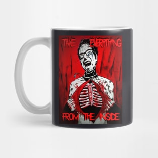 "Take Everything From The Inside" Mug